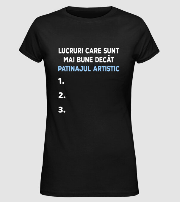 Lucruri care sunt mai bune decât patinajul artistic model negru pe tricou