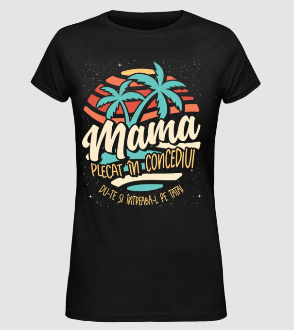 Mama Plecat în concediu model negru pe tricou