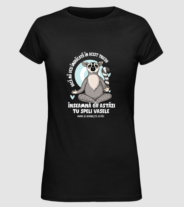 Dacă o vezi îmbrăcată în acest tricou, înseamnă că astăzi tu speli vasele. Mama se odihnește astăzi. model negru pe tricou