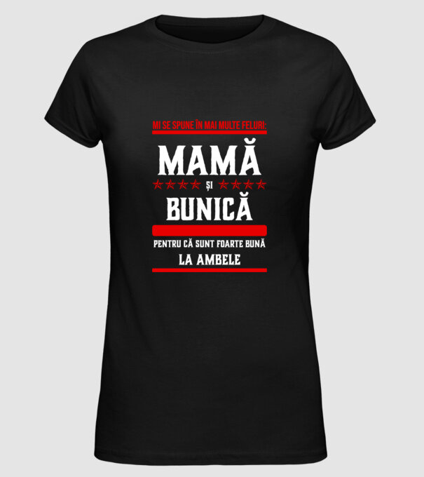 mi se spune în mai multe feluri: mamă și bunică, pentru că sunt foarte bună la ambele model negru pe tricou