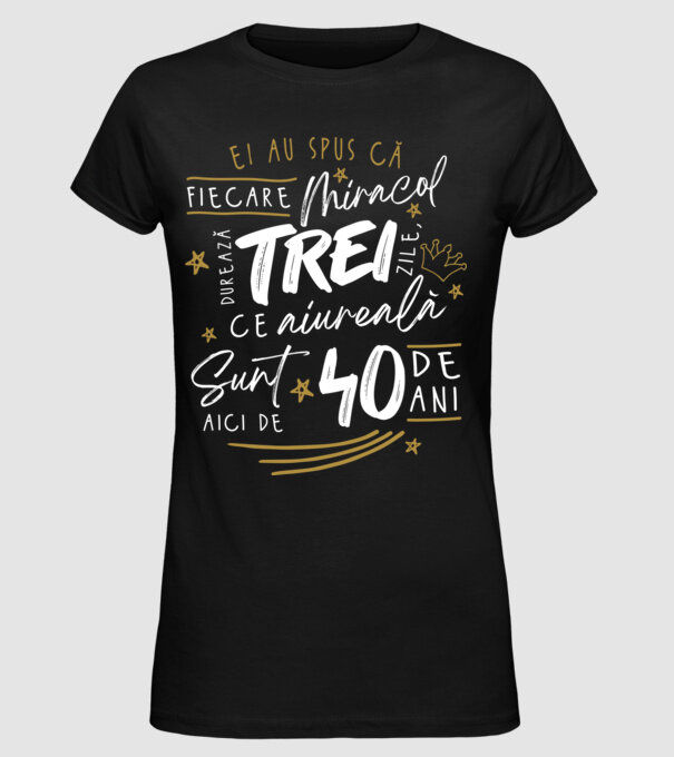 Miracol durează trei 40 de ani model negru pe tricou