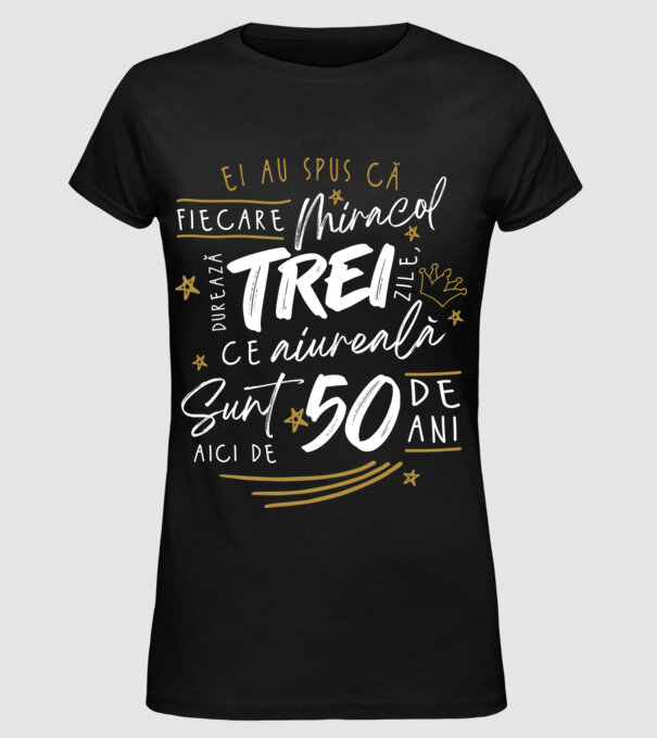 Miracol durează trei 50 de ani model negru pe tricou