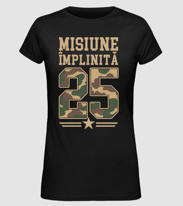 Misiune împlinită 25 model negru pe tricou