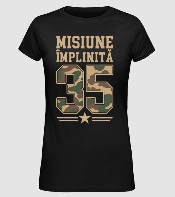 Misiune împlinită 35 model negru pe tricou