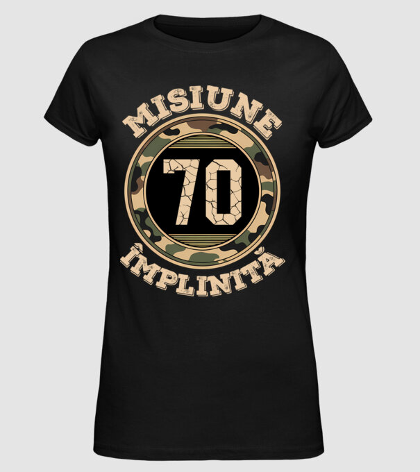 Misiune împlinită 70 model negru pe tricou