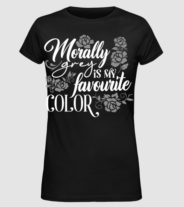 Moraly Gray is my favorite color model negru pe tricou