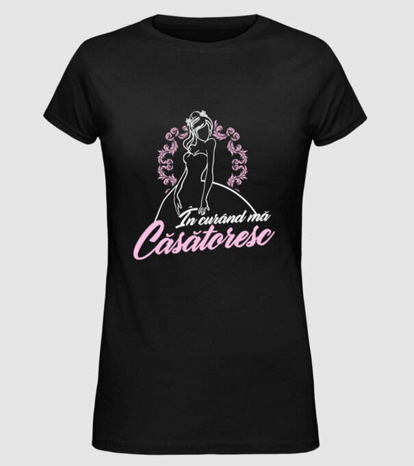 În curând mă căsătoresc model negru pe tricou