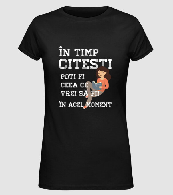 în timp ce citești poți fi ceea ce vrei să fii - în acel moment model negru pe tricou