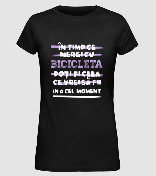 în timp ce mergi cu bicicleta poți fi ceea ce vrei să fii - în acel moment model negru pe tricou