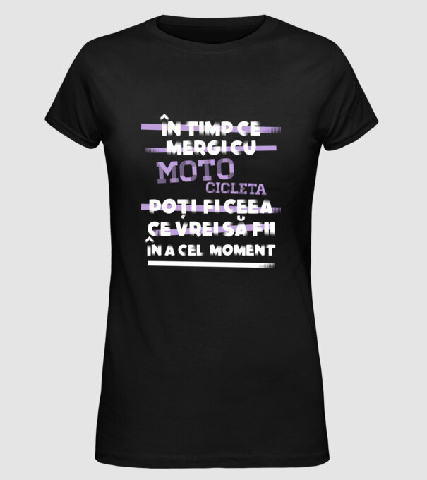 în timp ce mergi cu motocicleta poți fi ceea ce vrei să fii - în acel moment model negru pe tricou