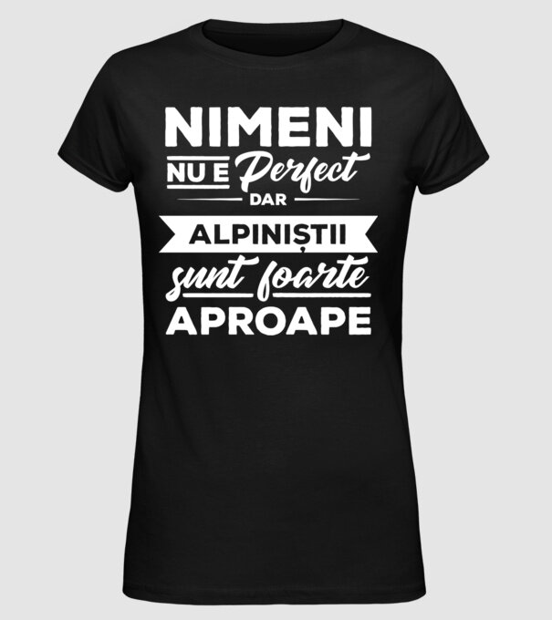 nimeni nu e perfect, dar alpiniștii sunt foarte aproape model negru pe tricou