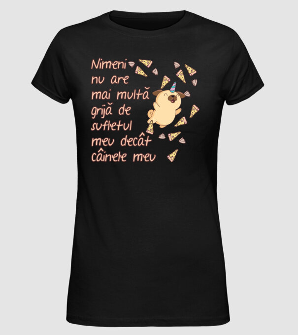 Nimic nu are mai multă grijă de sufletul meu decât câinele meu model negru pe tricou