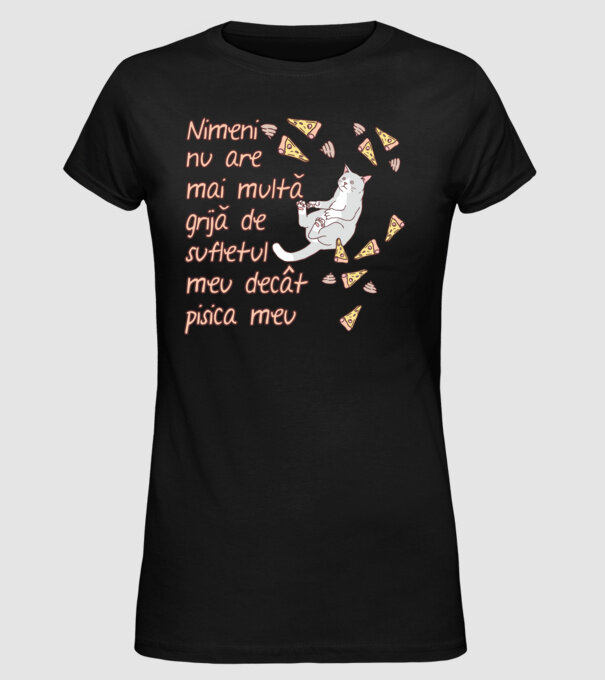 Nimic nu are mai multă grijă de sufletul meu decât pisica mea model negru pe tricou