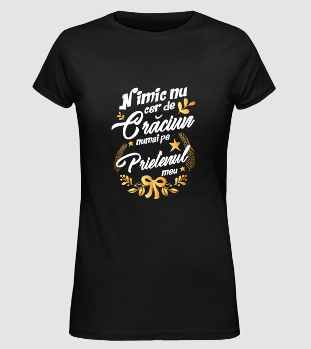 nimic nu cer de Crăciun, numai pe prietenul meu model negru pe tricou