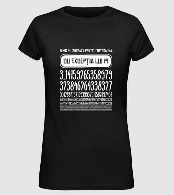 nimic nu durează pentru totdeauna, cu excepția lui pi model negru pe tricou