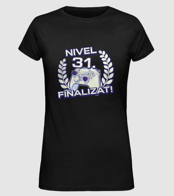 Nivel 31 finalizat! model negru pe tricou