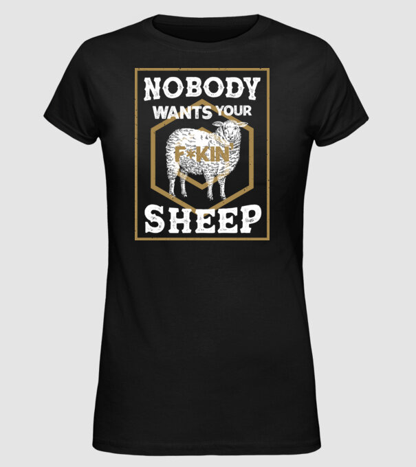 Nobody wants your sheep model negru pe tricou