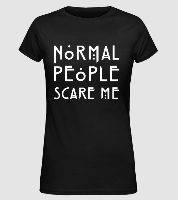 Normal people scare me model negru pe tricou