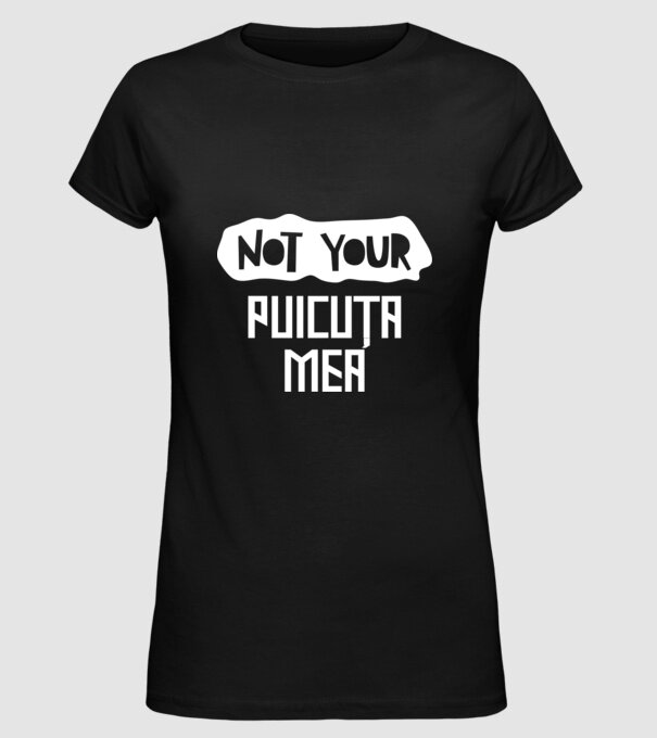 not your ... puicuța mea model negru pe tricou