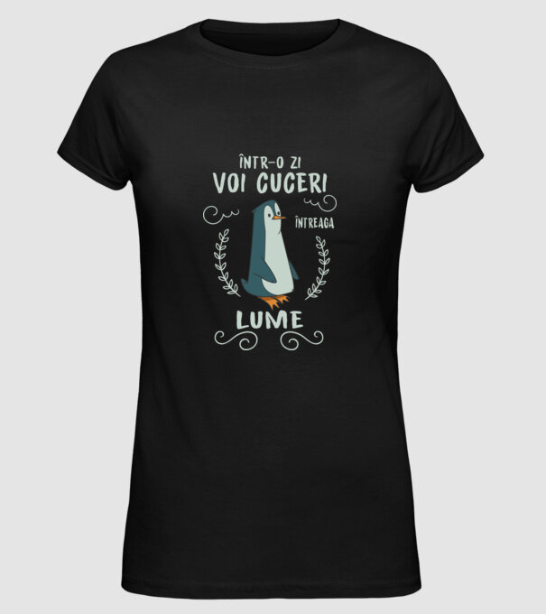 Într-o zi voi cuceri întreaga lume model negru pe tricou