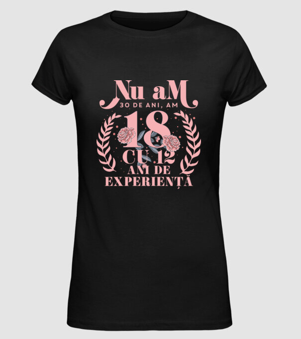 Nu am 30 de ani, am 18 cu 12 ani de experiență model negru pe tricou