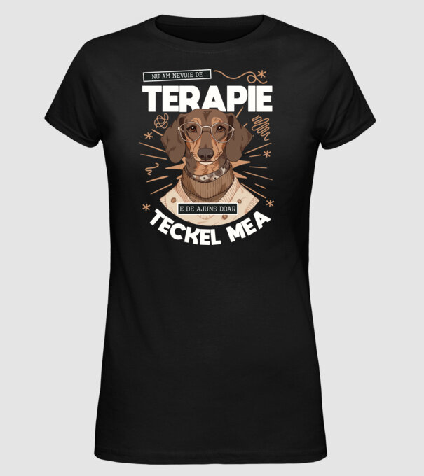 Nu am nevoie de terapie e de ajuns doar teckel mea model negru pe tricou