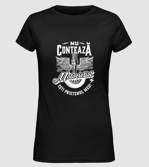 Nu contează cine ești, de unde vii sau care este stilul tău, dacă ești motociclist ești prietenul meu! model negru pe tricou
