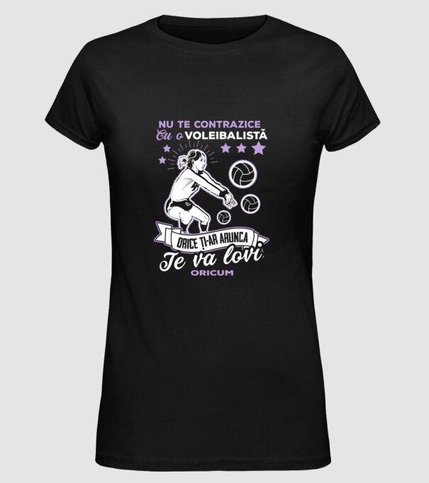 Nu te contrazice cu o voleibalistă, orice ți-ar arunca, te va lovi oricum model negru pe tricou