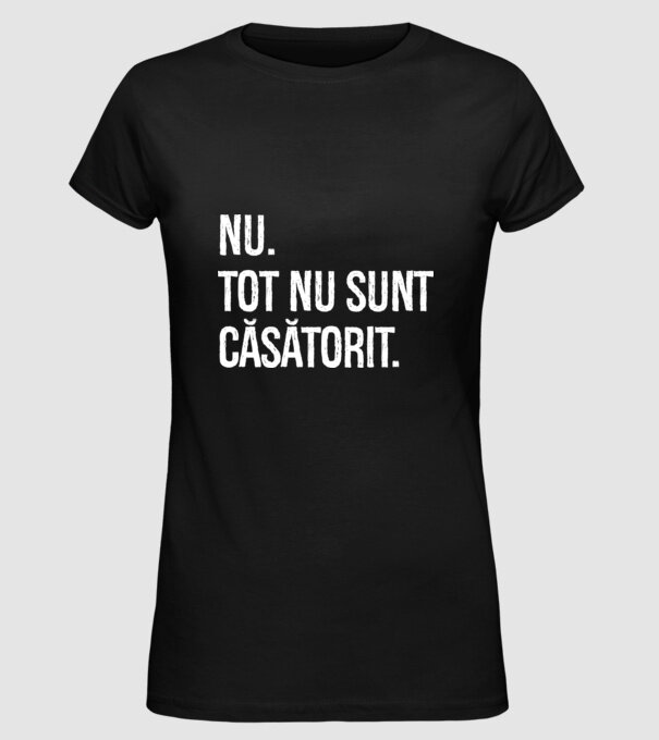 nu. tot nu sunt căsătorit. model negru pe tricou