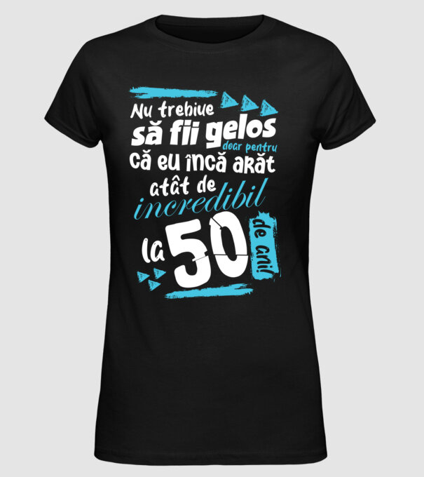Nu trebuie să fii gelos 50 de ani model negru pe tricou