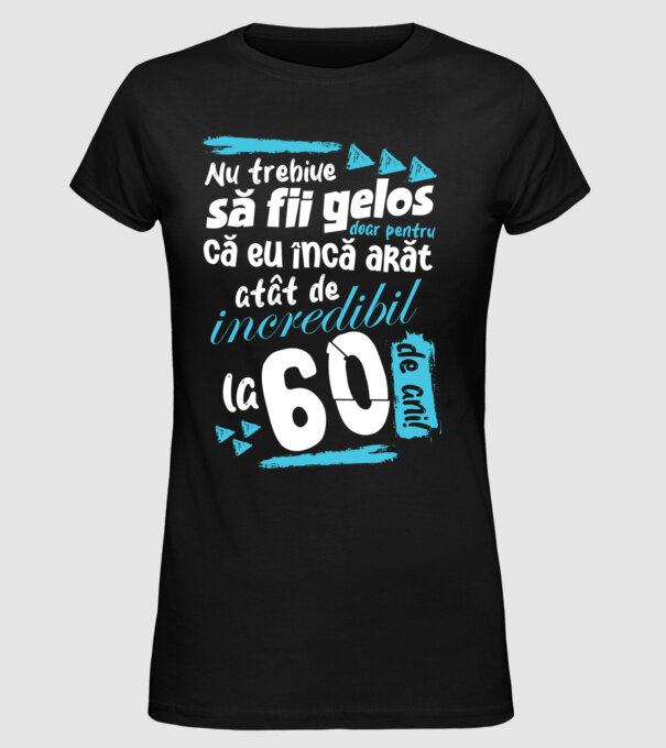 Nu trebuie să fii gelos 60 de ani model negru pe tricou