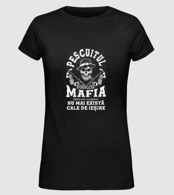 Pescuitul este ca mafia, odată ce te-ai implicat, nu mai există cale de ieșire model negru pe tricou