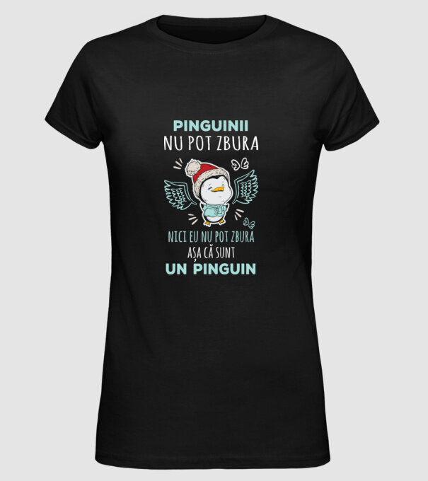 pinguinii nu pot zbura, nici eu nu pot zbura, așa că sunt un pinguin model negru pe tricou