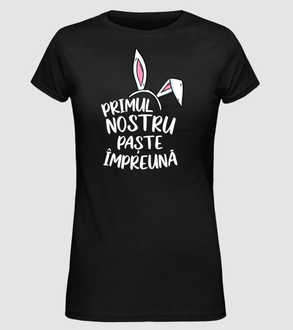 Primul nostru Paște împreună model negru pe tricou