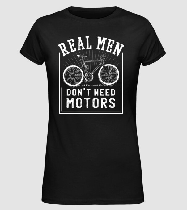 real man dont need motors model negru pe tricou