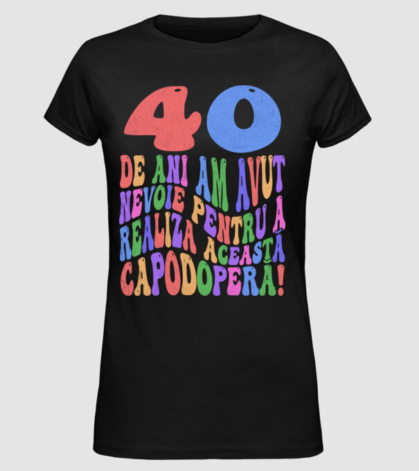 Realiza această capodoperă 40 model negru pe tricou