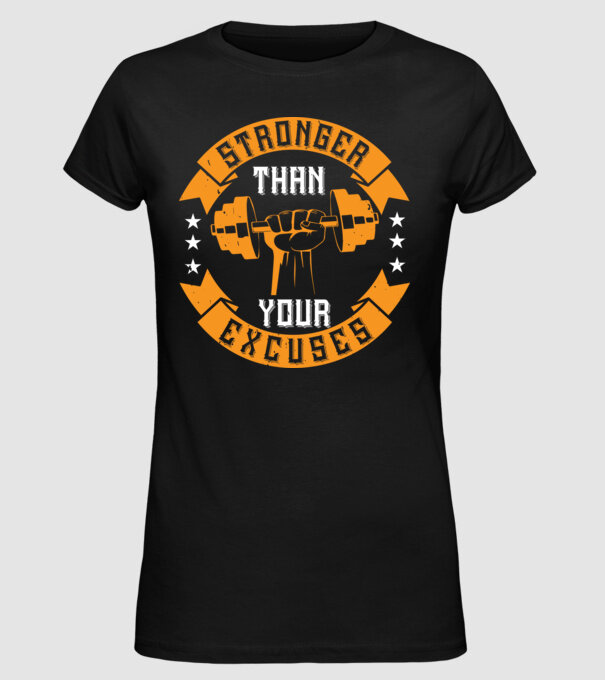 stronger than your excuses model negru pe tricou