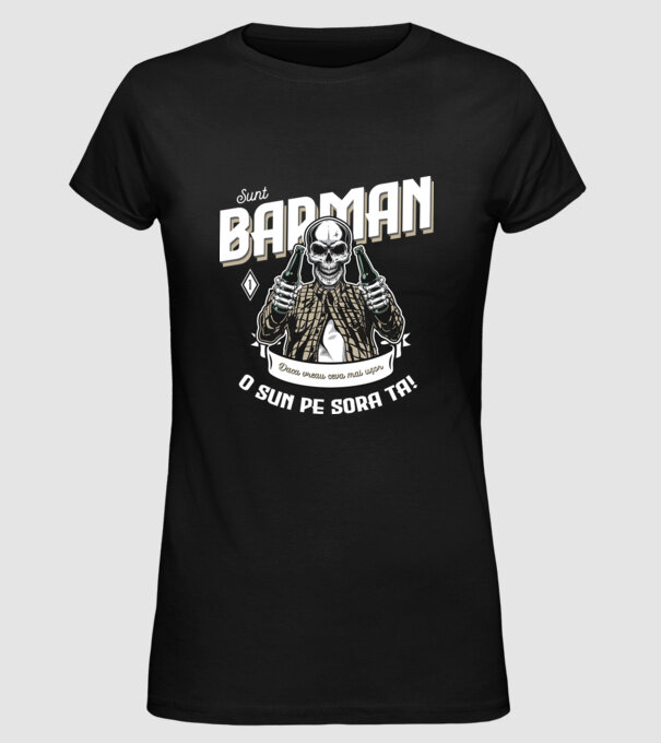 Sunt barman! Dacă vreau ceva mai ușor, o sun pe sora ta model negru pe tricou