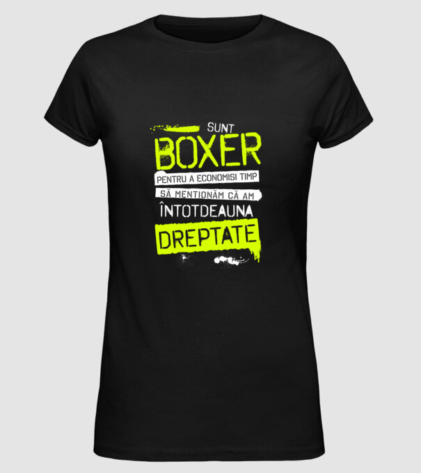 Sunt boxer, pentru a economisi timp, să reținem că am întotdeauna dreptate model negru pe tricou