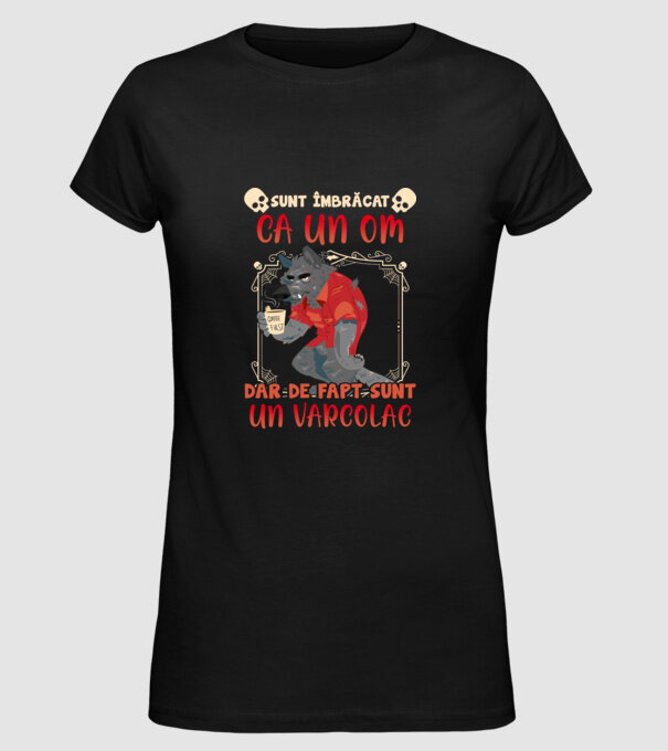 sunt îmbrăcat ca un om, dar de fapt sunt un vârcolac model negru pe tricou