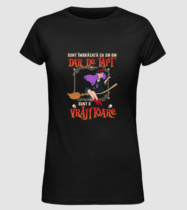 sunt îmbrăcată ca un om, dar de fapt sunt o vrăjitoare model negru pe tricou