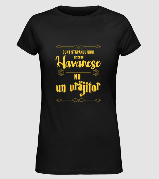 sunt stăpânul unui havanese, nu un vrăjitor model negru pe tricou