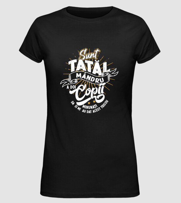 Sunt tatăl mândru a doi copii minunați - da, ei mi-au dat acest tricou model negru pe tricou