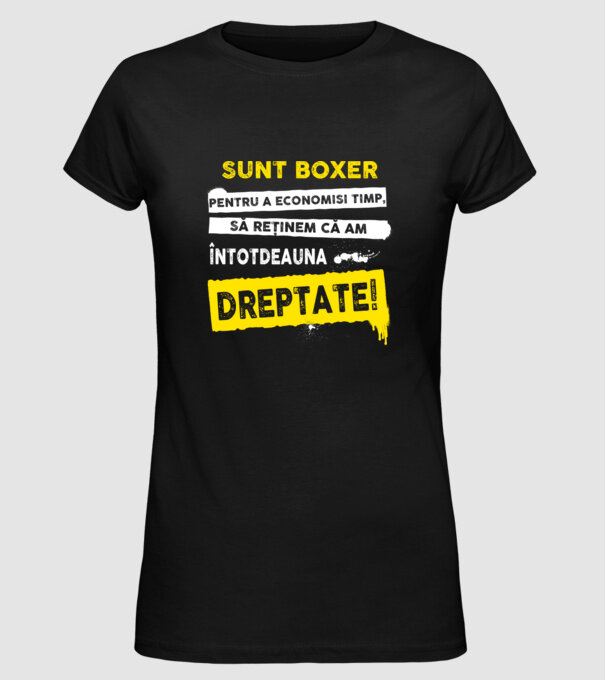 sunt boxer - pentru a economisi timp, să reținem că am întotdeauna dreptate model negru pe tricou