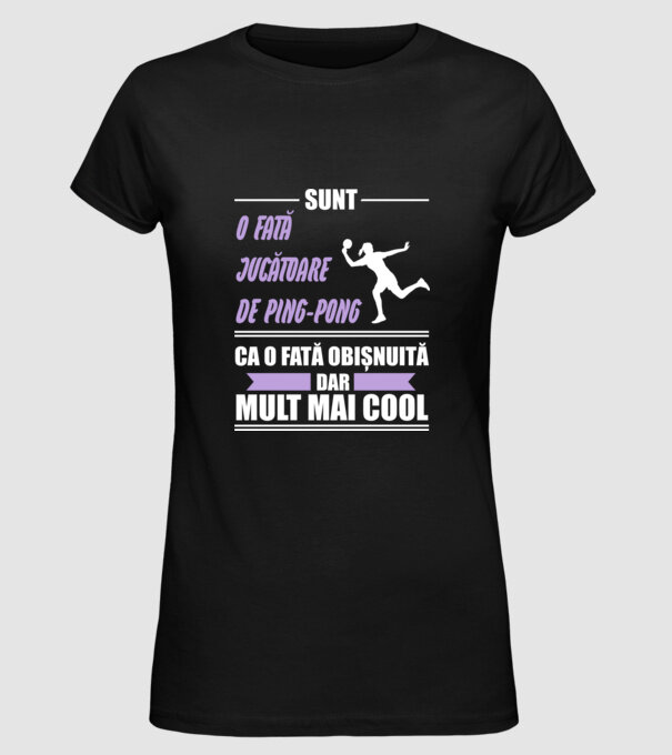 sunt o fată jucătoare de ping-pong, ca o fată obișnuită, dar mult mai cool model negru pe tricou