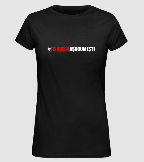 Te iubesc așa cum ești model negru pe tricou