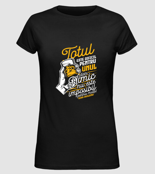 Totul este dificil pentru unul, dar nimic nu este imposibil pentru mulți! Team-building model negru pe tricou