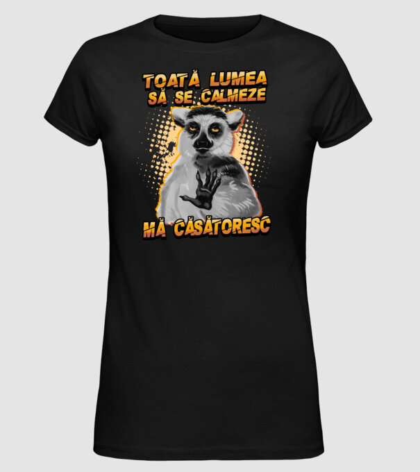 toată lumea - să se calmeze - mă căsătoresc model negru pe tricou