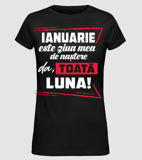 Toată luna IANUARIE model negru pe tricou