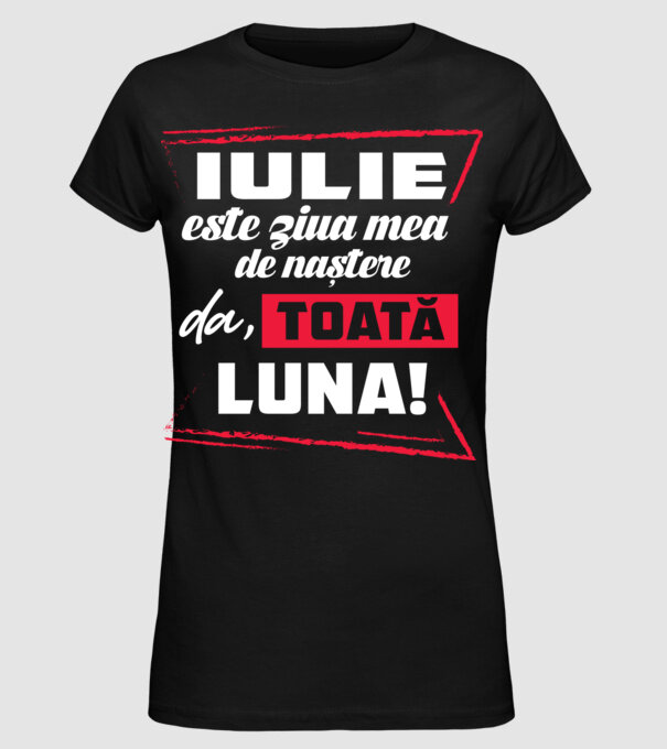 Toată luna IULIE model negru pe tricou